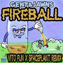 Gent & Jawns - Fireball (Vito Fun x SpacePlant Remix) ***Video Out Now - Link In Description***