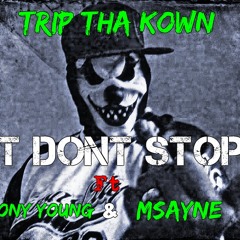 It Dont Stop By Trip Tha Klown Ft. Tony Young & Msayne of 1 Sic Click