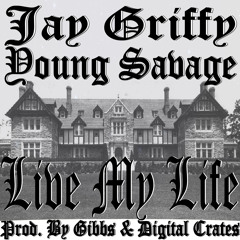 Jay Griffy Ft. Young Savage - Live My Life (Prod By Gibbs & Digital Crates)