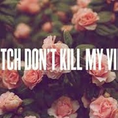 Bitch, Don't Kill My Vibe (Kendrick Lammar- BRILLZ X TEDDY) DJ BILL