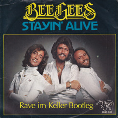 Bee Gees - Staying Alive (Rave Im Keller Bootleg)[FREE DL]