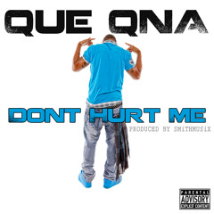 Que QNA - Don't Hurt Me (Prod. By SMiTHMUSiX)