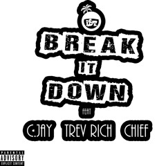 Break It Down Feat CJay - Trev Rich - Chief