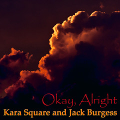 Okay, Alright - Kara Square and Burgess (Commercial Use License Available)