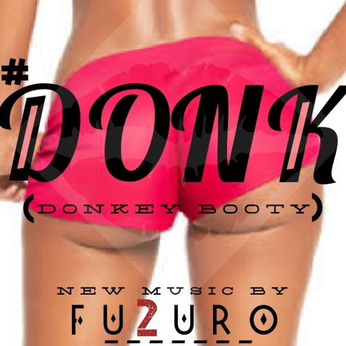 Stream Donk (Donkey Booty) by Fu2uro | Listen online for free on SoundCloud