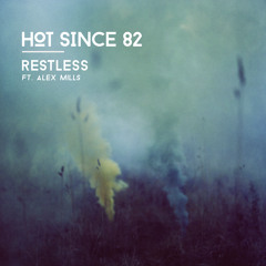 Hot Since 82 Ft. Alex Mills - Restless (Traumer Remix)
