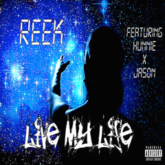 Reek feat. Hunnie X Jason - Live My Life (Prod. By Christopher)