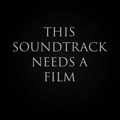 This Soundtrack Needs A Film