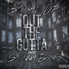Out The Gutta #SquadUp Ft Stunna Bam Smilo X Damo