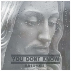 You don't know - Prod. by BlaQ Superman Beats