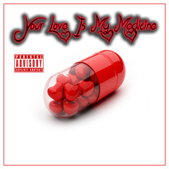 Your Love Is My Medicine (Prod by. Nine Diamond)