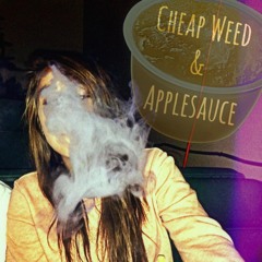 Cheap Weed & Applesauce