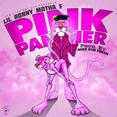 Lil Ronny MothaF - Pink Panther ( Prod. By Mike Dub Fresh )