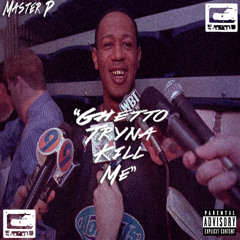 Master P - "Ghetto Tryna Kill Me" (C&S By Gino Ba$quiat)