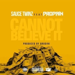 Sauce Twinz feat. Propain "I Can Not Believe It" Prod. By Bro Dini