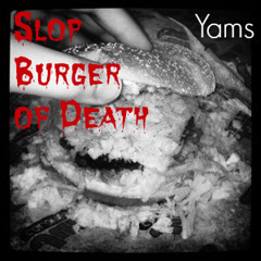 Slop Burger of Death