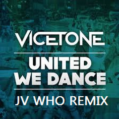 Vicetone - United We Dance (JV Who Remix)[FREE DOWNLOAD]