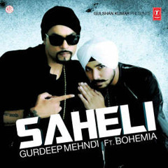 Saheli - Gurdeep Mehndi [Ft.Bohemia] Official - Single