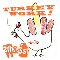 Turkey Work! by 2th&3st