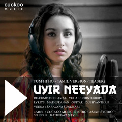 Tum Hi Ho (Uyir Neeyada) - Tamil version Teaser