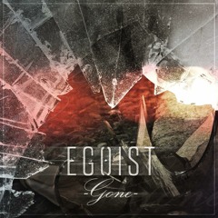 EGOIST- Gone