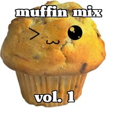 MUFFIN MIX VOL 1 [FREE DL] (tracklist in description bruv)