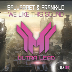 Salvarret & Frank-Lo - We Like This Sound (Original Radio)OUT NOW 08/11/2014