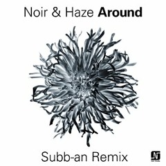 Noir & Haze - Around (Subb-An Rmx)