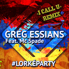3.GREG ESSIANS Feat MC Spade - LORKE PARTY (I CALL U Remix)