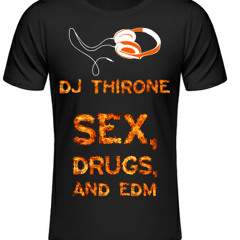 DJ Thirone´s - Sex, Drugs And EDM