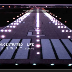 Concentrated Life - Runway (feat. PH)