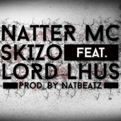 NatteR MC - Skizo Feat. Lord Lhus (Prod. By NatBeatZ)