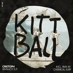 Cristoph - Rimshot (Chemical Surf Remix) by Kittball Records!