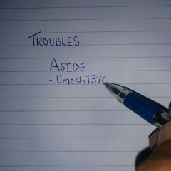 Troubles Aside -UMay