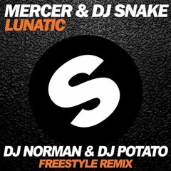 Mercer & Dj Snake - Lunatic ( Dj Norman & Dj Potato Freestyle Bootleg )