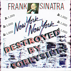 Frank Sinatra - New York New York (ＤＥＳＴＲＯＹＥＤ ＢＹ ＳＯＲＲＹＳＩＮＥＳ)