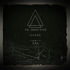 Yo Montero - A6000 (Original Mix) Preview