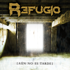 "AUN NO ES TARDE" Versión oficial REFUGIO