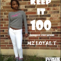 Mz LoyaL T -- Keep It 100