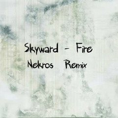 Skyward - Fire (Nekros Remix)