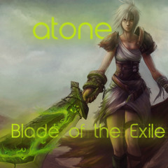 Atone - Blade Of The Exile (Original Mix)