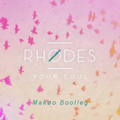 Rhodes - Your Soul (Makøo Bootleg)