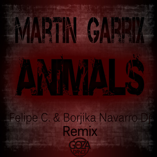 Stream Martin Garrix - Animals (Felipe C. & Borjika Navarro Dj Remix) by  Urban Dance Records | Listen online for free on SoundCloud