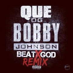 Que - OG Bobby Johnson (BeatxGod Remix)
