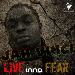 Jah Vinci - Live Inna Fear [Before] (Before and After Riddim) Notnice Records - November 2014