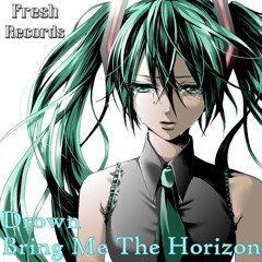 Hatsune Miku - Drown (Bring Me The Horizon Cover) Piano Version [Fresh Record Mix]