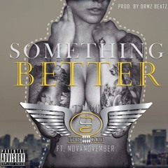 Tum The God - Something Better (Feat. Nova November)(Prod. By DRMZBeatz)