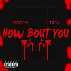 Mooch - How Bout You Ft. Lil Trell Prod. Frenzy