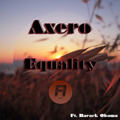 Axero ft. Barack Obama - Equality (Original Mix)