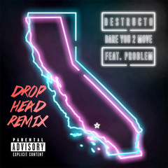 Destructo - Dare You 2 Move Ft. Problem (Drop Head Remix)